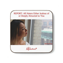 "REPORT: All Haters Either Jealous or Deeply Attracted to You" Hardboard Back Coaster