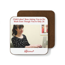 "Child Labor? Boss Asking You to Do Work Even Though You're Only 26" Hardboard Back Coaster