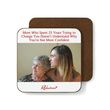 "Mom Who Spent 25 Years Trying to Change You Doesn’t Understand Why You’re Not More Confident" Hardboard Back Coaster
