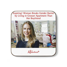 "Inspiring! Woman Breaks Gender Barrier By Living In Grosser Apartment Than Boyfriend" Hardboard Back Coaster