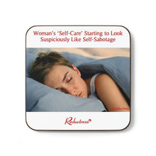 "Woman's Self-Care Starting to Suspiciously Look Like Self-Sabotage" Hardboard Back Coaster
