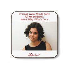"Drinking Water Would Solve All My Problems. Here’s Why I Won’t Do It" Hardboard Back Coaster
