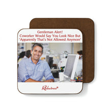 "Gentleman Alert! Coworker Would Say You Look Nice 'But Apparently That's Not Allowed Anymore'" Hardboard Back Coaster
