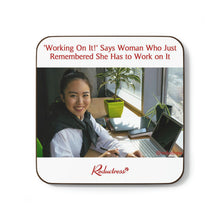 "'Working On It!’ Says Woman Who Just Remembered She Has to Work on It" Hardboard Back Coaster
