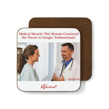 "Medical Miracle! This Woman Convinced Her Doctor to Google ‘Endometriosis’" Hardboard Back Coaster