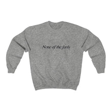 "None of the Feels" Unisex Crewneck Sweatshirt