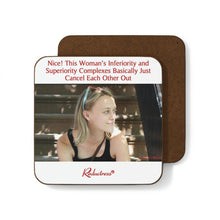 "Nice! This Woman’s Inferiority and Superiority Complexes Basically Cancel Each Other Out" Hardboard Back Coaster