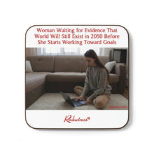 "Woman Waiting for Evidence That World Will Still Exist in 2050 Before She Starts Working Toward Goals" Hardboard Back Coaster