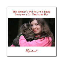 "This Woman's Will to Live Is Based Solely on a Cat That Hates Her" Magnet