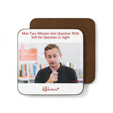 "Man Two Minutes Into Question With Still No Question in Sight" Hardboard Back Coaster
