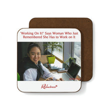 "'Working On It!’ Says Woman Who Just Remembered She Has to Work on It" Hardboard Back Coaster