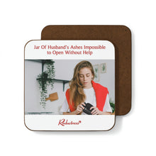 "Jar of Husband's Ashes Impossible to Open Without Help" Hardboard Back Coaster