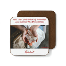 "'Will This Crystal Solve My Problems?' Asks Woman Who Doesn't Floss" Hardboard Back Coaster