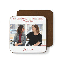 "Girl Crush? Yes, That Makes Sense, You're Gay" Hardboard Back Coaster