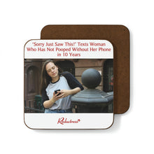 "'Sorry Just Saw This!' Texts Woman Who Has Not Pooped Without Her Phone in 10 Years" Hardboard Back Coaster