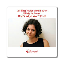 "Drinking Water Would Solve All My Problems. Here’s Why I Won’t Do It" Magnet