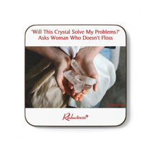 "'Will This Crystal Solve My Problems?' Asks Woman Who Doesn't Floss" Hardboard Back Coaster