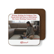 "Woman Waiting for Evidence That World Will Still Exist in 2050 Before She Starts Working Toward Goals" Hardboard Back Coaster
