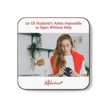 "Jar of Husband's Ashes Impossible to Open Without Help" Hardboard Back Coaster