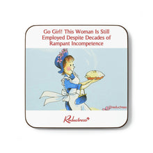"Go Girl! This Woman Is Still Employed Despite Decades of Rampant Incompetence" Hardboard Back Coaster