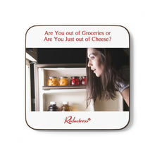 "Are You out of Groceries or Are You Just out of Cheese?" Hardboard Back Coaster