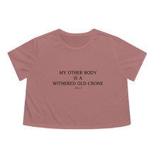 "My Other Body Is a Withered Old Crone" Flowy Cropped Tee