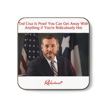"Ted Cruz Is Proof You Can Get Away With Anything if You're Ridiculously Hot" Hardboard Back Coaster