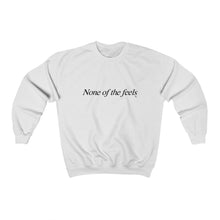 "None of the Feels" Unisex Crewneck Sweatshirt