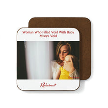 "Woman Who Filled Void With Baby Misses Void" Hardboard Back Coaster