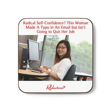 "Radical Self-Confidence? This Woman Made A Typo in An Email but Isn’t Going to Quit Her Job" Hardboard Back Coaster
