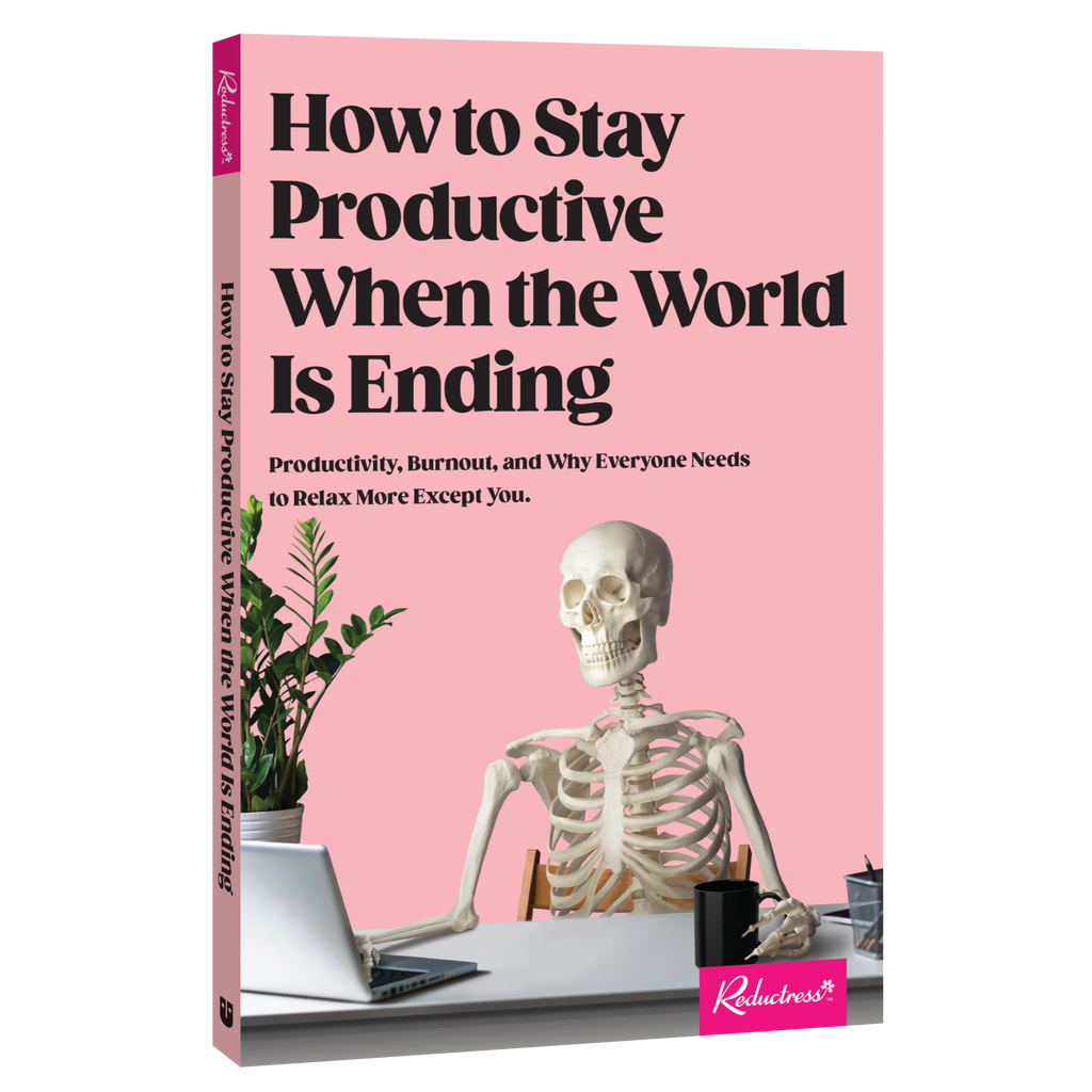 How To Stay Productive When The World Is Ending Book Shop Reductress