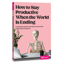 "How to Stay Productive When the World Is Ending" Book