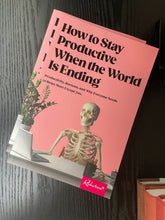 "How to Stay Productive When the World Is Ending" Book
