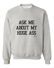 "Ask Me About My Huge Ass" Lightweight Crewneck Sweatshirt