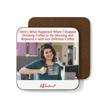 "Here's What Happened When I Stopped Drinking Coffee in the Morning and Replaced it with Just Different Coffee" Hardboard Back Coaster