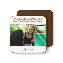 "'Ugh, Typical Straight White Man,' Says Typical Straight White Woman" Hardboard Back Coaster
