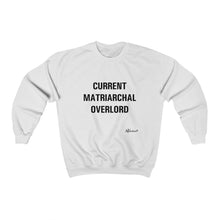 "Current Matriarchal Overlord" Unisex Crewneck Sweatshirt
