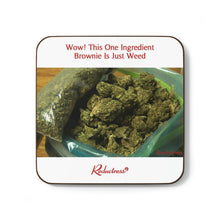 "Wow! This One-Ingredient Brownie is Just Weed" Hardboard Back Coaster