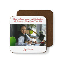 "How to Save Money by Eliminating All Sources of Joy From Your Life" Hardboard Back Coaster