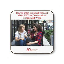 "How to Ditch the Small Talk and Make All Your Conversations Intimate and Weird" Hardboard Back Coaster
