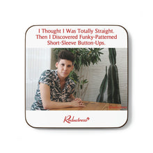 "I Thought I Was Totally Straight. Then I Discovered Funky-Patterned Short-Sleeve Button-Ups." Hardboard Back Coaster