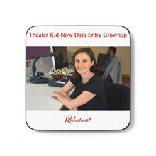 "Theater Kid Now Data Entry Grownup" Hardboard Back Coaster