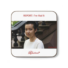"REPORT: I've Had It" Hardboard Back Coaster