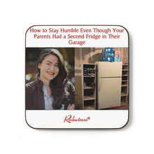 "How to Stay Humble Even Though Your Parents Had a Second Fridge in Their Garage" Hardboard Back Coaster