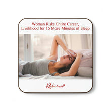 "Woman Risks Entire Career, Livelihood for 15 More Minutes of Sleep" Hardboard Back Coaster