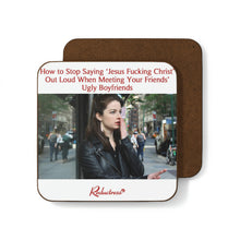 "How to Stop Saying 'Jesus Fucking Christ' Out Loud When Meeting Your Friends' Ugly Boyfriends" Hardboard Back Coaster