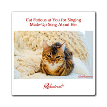 "Cat Furious at You for Singing Made-Up Song About Her" Magnet