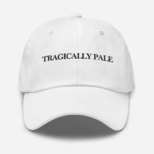 "Tragically Pale" Dad Hat
