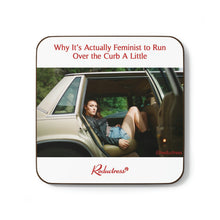 "Why It’s Actually Feminist to Run Over the Curb A Little" Hardboard Back Coaster