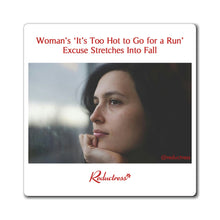 "Woman’s ‘It’s Too Hot to Go for a Run’ Excuse Stretches Into Fall" Magnet